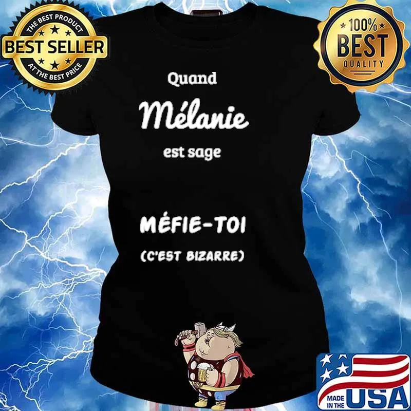 Quand Melanie Est Sage Mefie-Toi C'est Bizarre Shirt Ladies tee