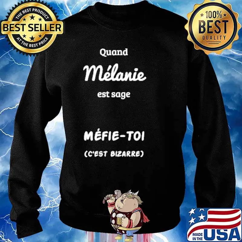 Quand Melanie Est Sage Mefie-Toi C'est Bizarre Shirt Sweater