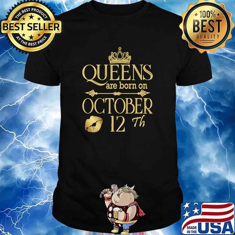 Queens Are Born On October 12th Birthday T-Shirt