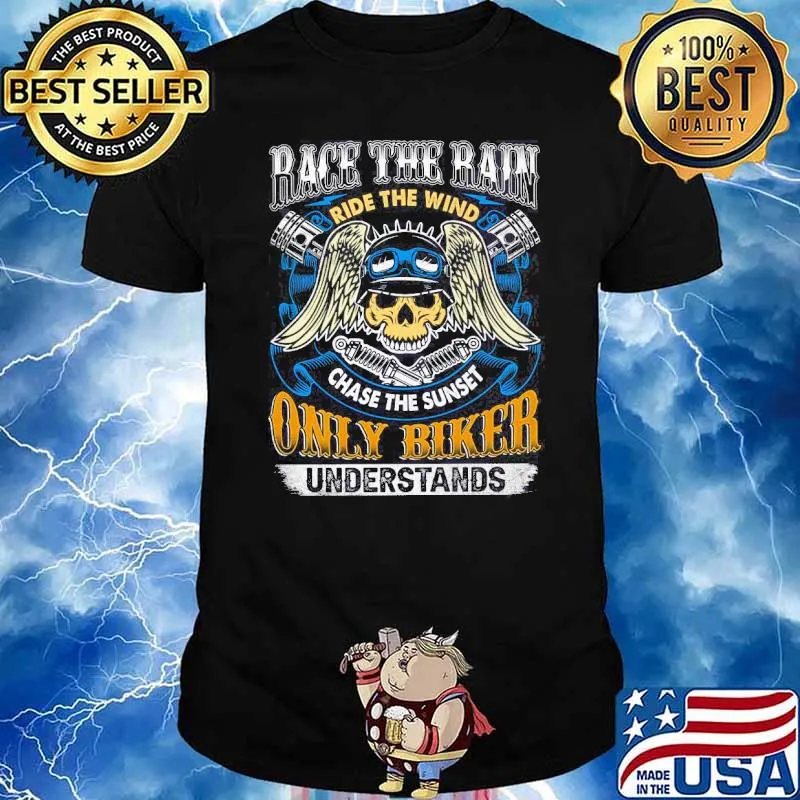 Race the rain ride the wind chase the sunset only biker understands skull shirt