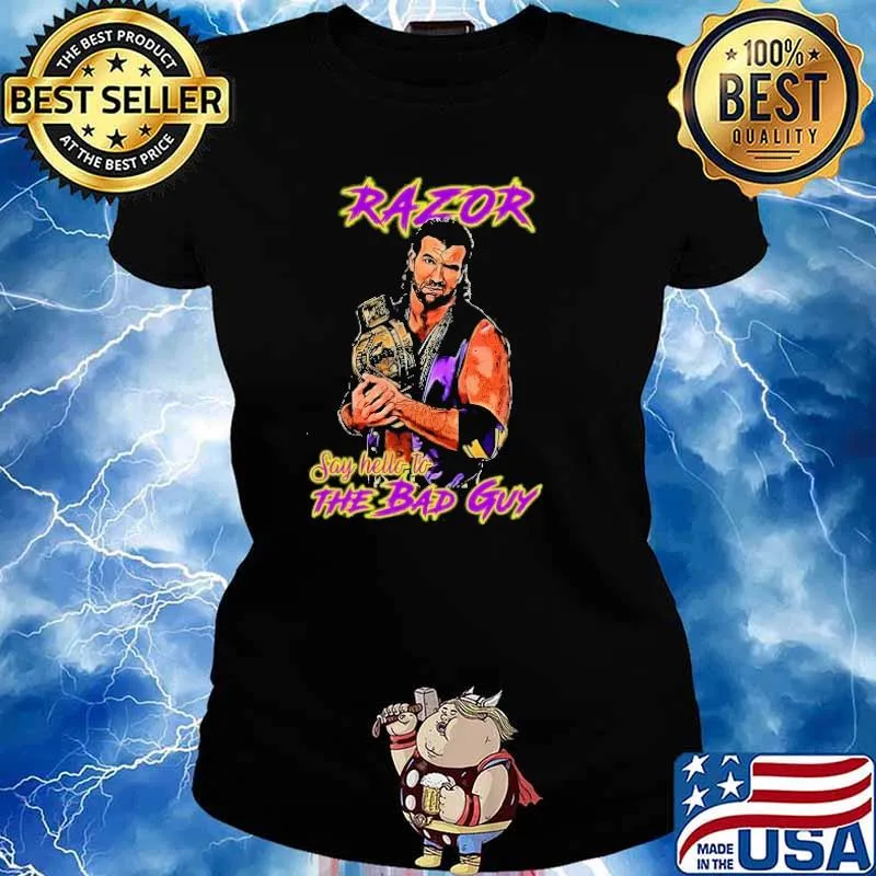 Razor Ramon Say Hello To The Bad Guy Shirt Ladies tee