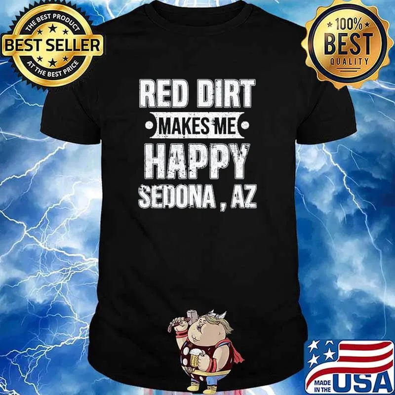 Red dirt makes me happy Sedona Arizona shirt