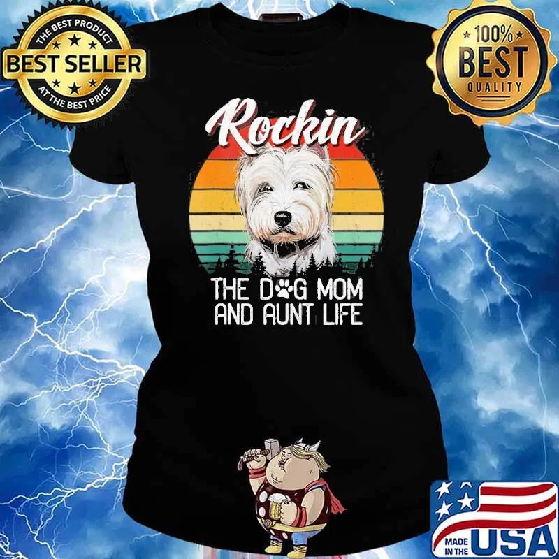 Rockin The Dog Mom & Aunt Life Westie Dog Vintage Sunset Shirt Ladies tee