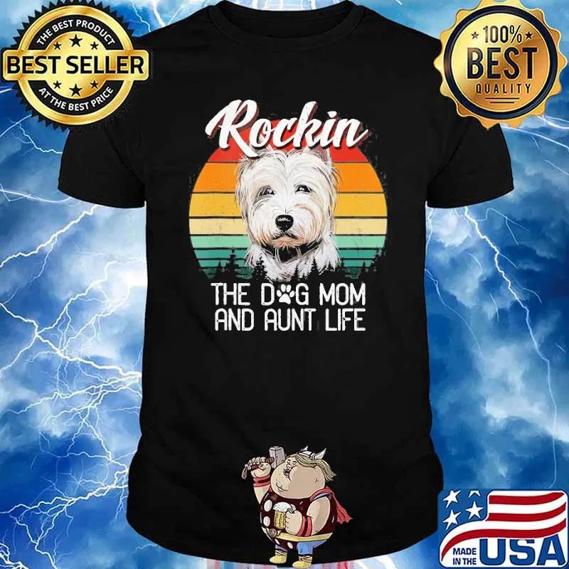 Rockin The Dog Mom & Aunt Life Westie Dog Vintage Sunset Shirt