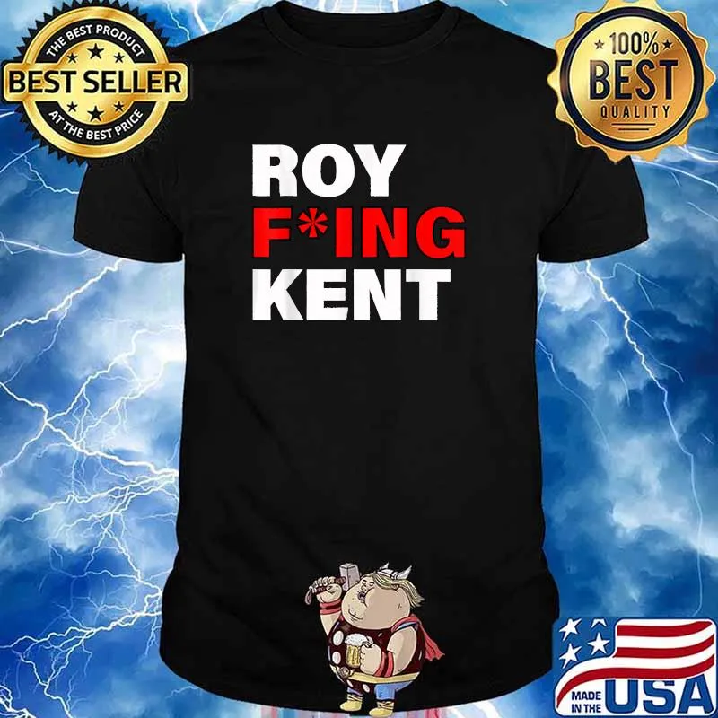 Roy Freaking Kent T-Shirt
