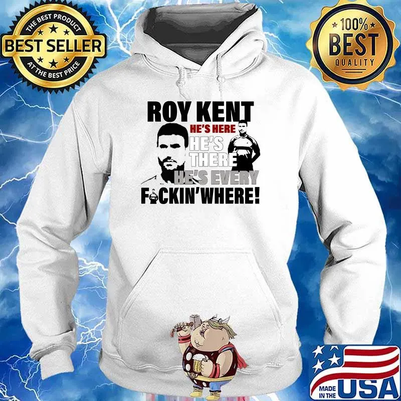 Roy Kent Hes Here Hes There Fuckin Where T-Shirt Hoodie