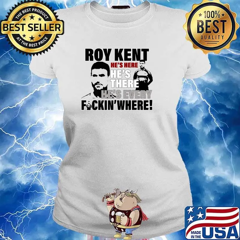 Roy Kent Hes Here Hes There Fuckin Where T-Shirt Ladies tee