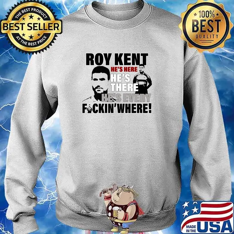 Roy Kent Hes Here Hes There Fuckin Where T-Shirt Sweater