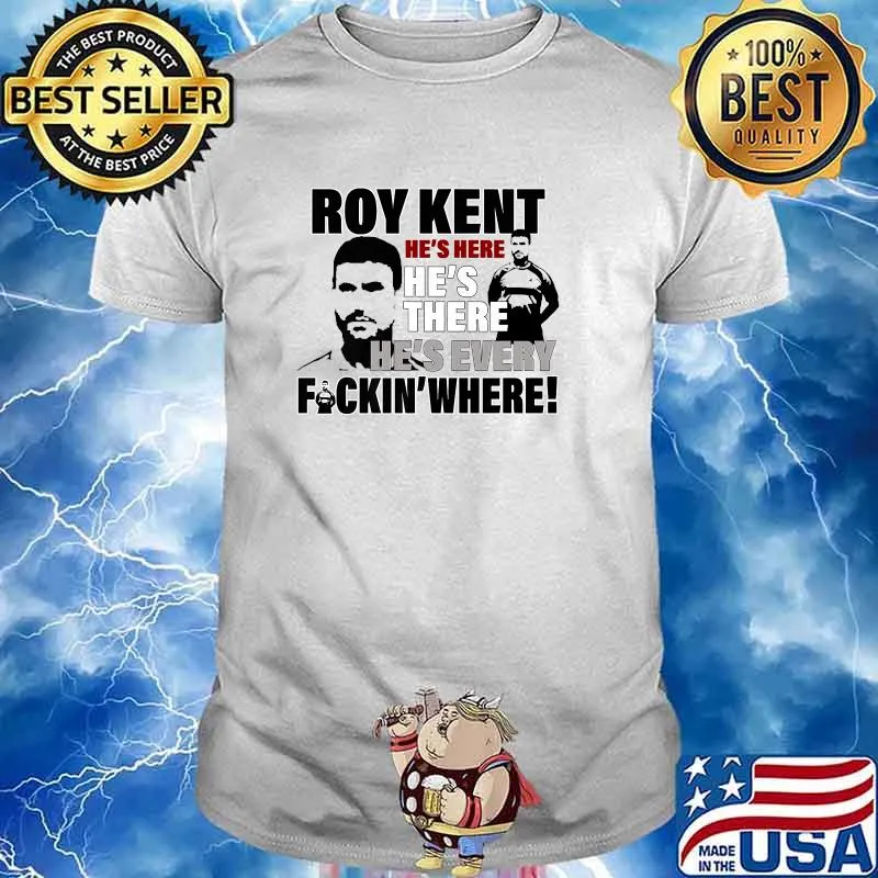 Roy Kent Hes Here Hes There Fuckin Where T-Shirt