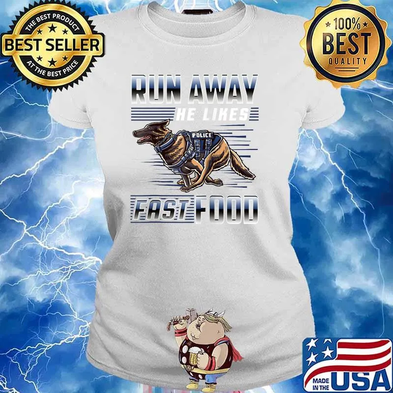 Run Away He Likes Fast Food Police K9 Service Dog T-Shirt Ladies tee
