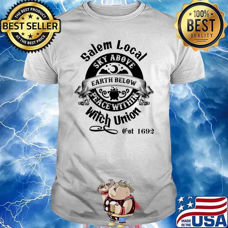 Salem Local Witch Union Sky Above Peace Within Earth Below Est 1692 Shirt