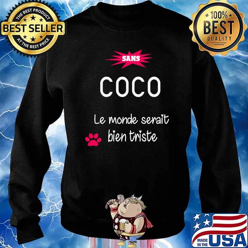 Sans Coco Le Monde Serait Bien Triste Shirt Sweater