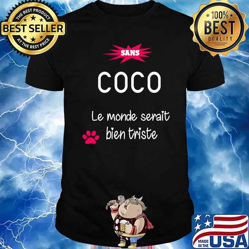 Sans Coco Le Monde Serait Bien Triste Shirt