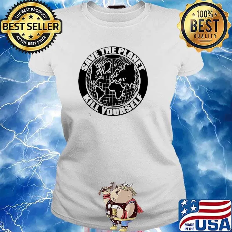 Save the Planet kill yourself s Ladies tee