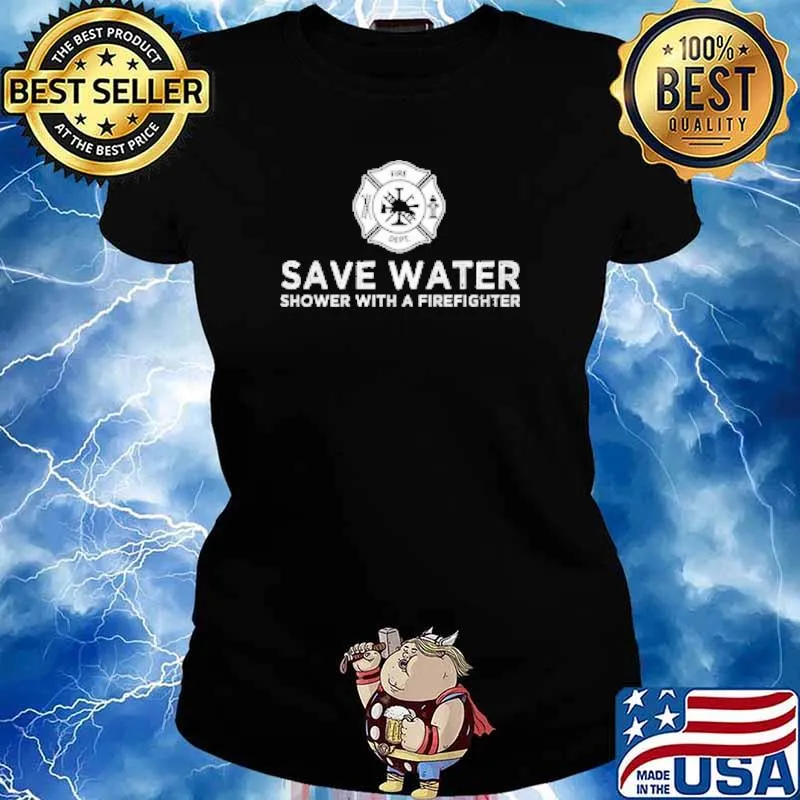 Save Water Shower With A Firefighter Shirt Ladies tee