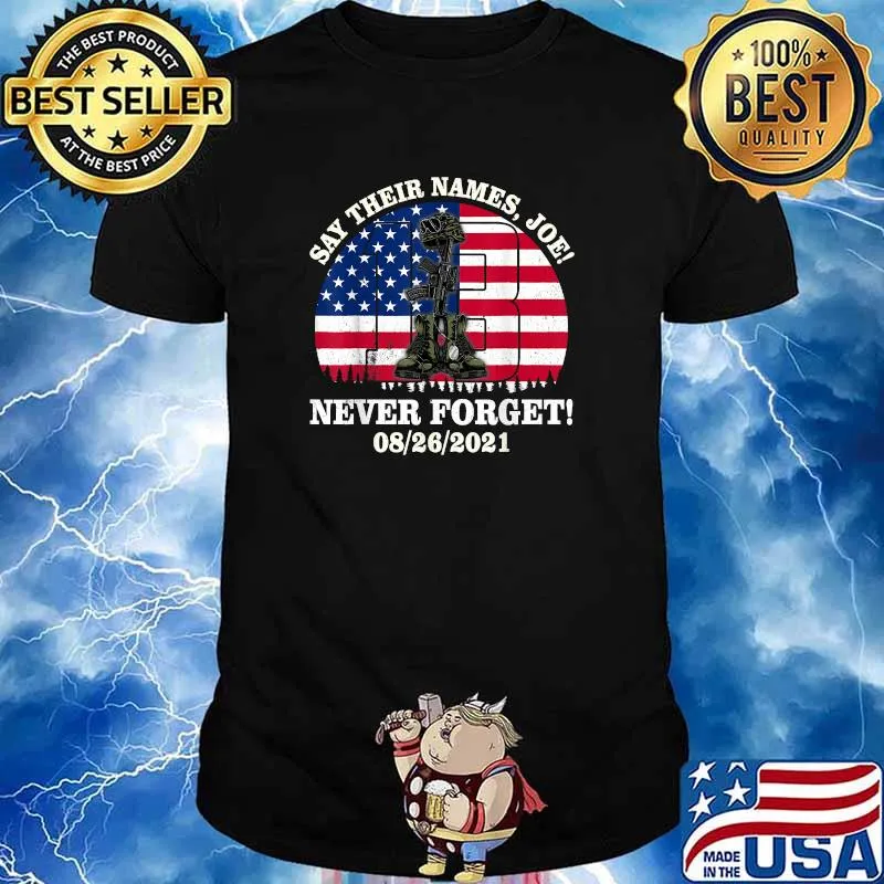 Say Their Names Joe 13 Heroes Names Of Fallen Soldiers American Flag T-Shirt