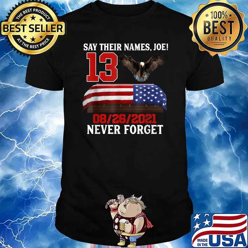 Say Their Names Joe Biden 13-Heroes Names Of Fallen Soldiers T-Shirt