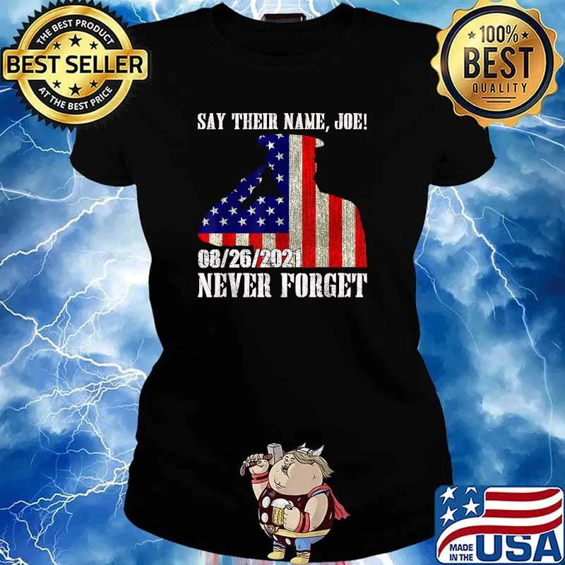 Say Their Names Joe Names Of Fallen Soldiers Thirteen Heroes Usa Flag T-Shirt Ladies tee
