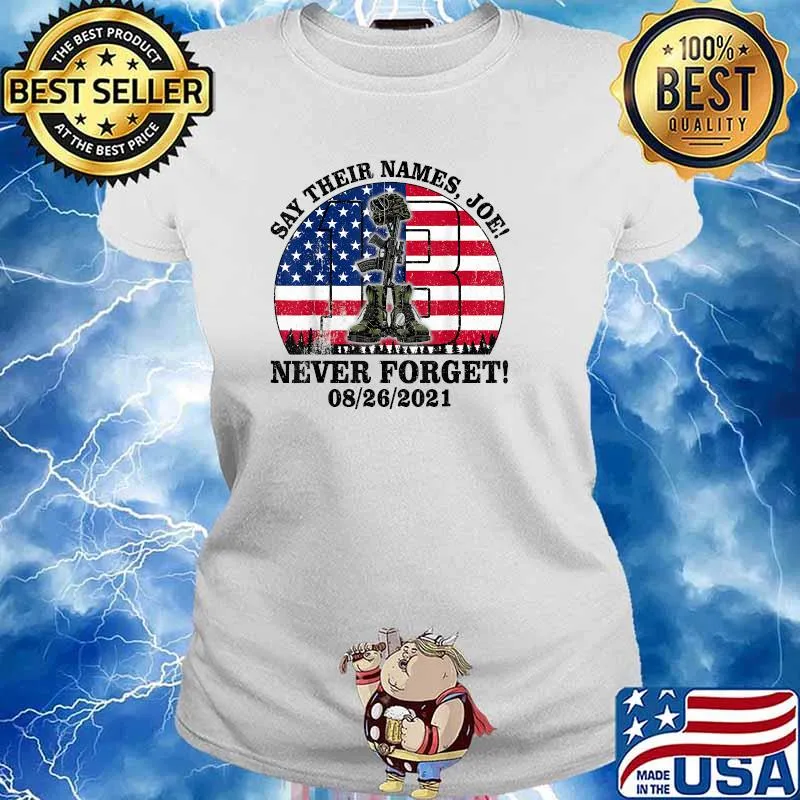 Say Their Names Joe Never Forget 13 Heroes Names Of Fallen Soldiers Usa Flag T-Shirt Ladies tee