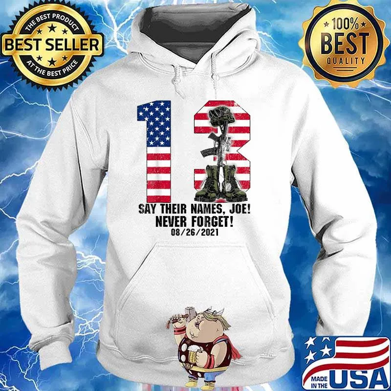 Say Their Names Joe Never Forget Number 13 flag Heroes Names Of Fallen Soldiers T-Shirt Hoodie