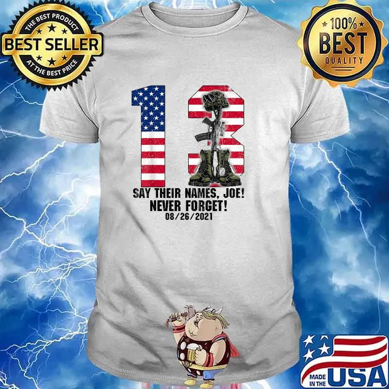 Say Their Names Joe Never Forget Number 13 flag Heroes Names Of Fallen Soldiers T-Shirt