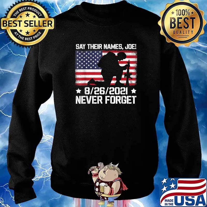 Say their names Joe never forget soldiers 13 heroes american flag T-Shirt Sweater