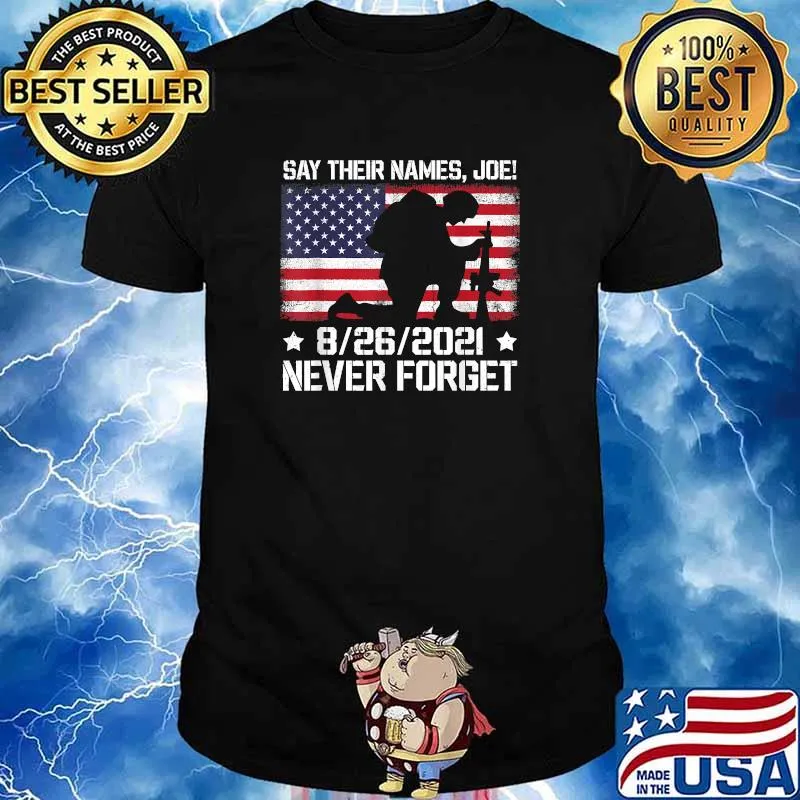Say their names Joe never forget soldiers 13 heroes american flag T-Shirt