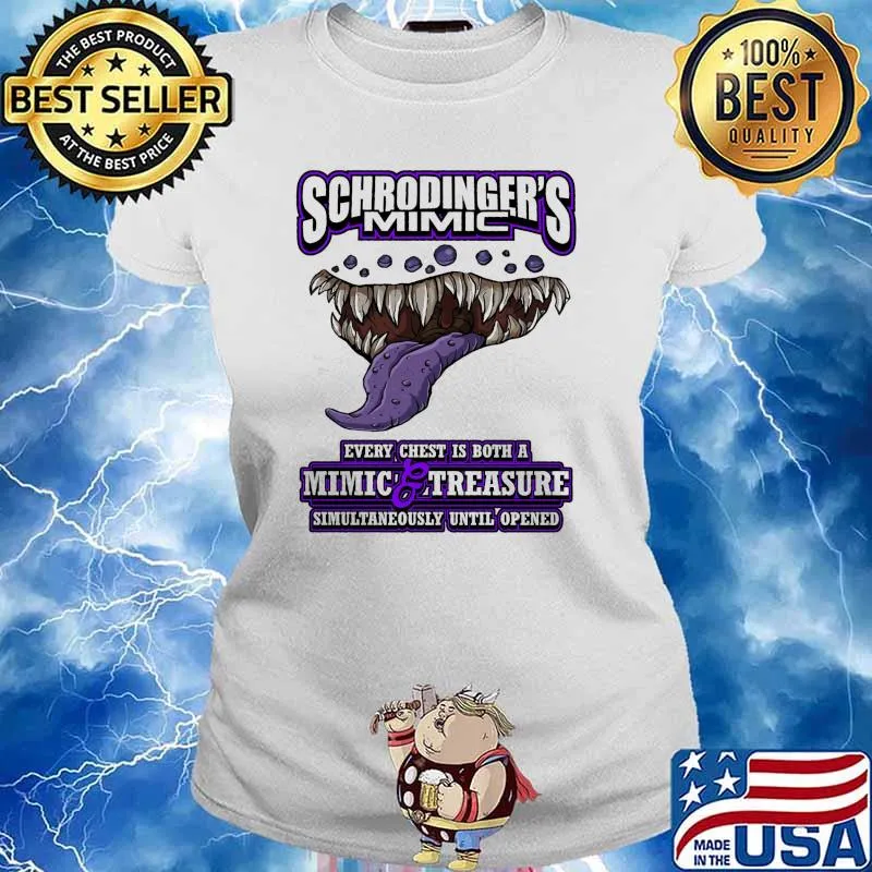 Schrodinger's mimic every chest is both a mimic and treasure simultaneously opened s Ladies tee
