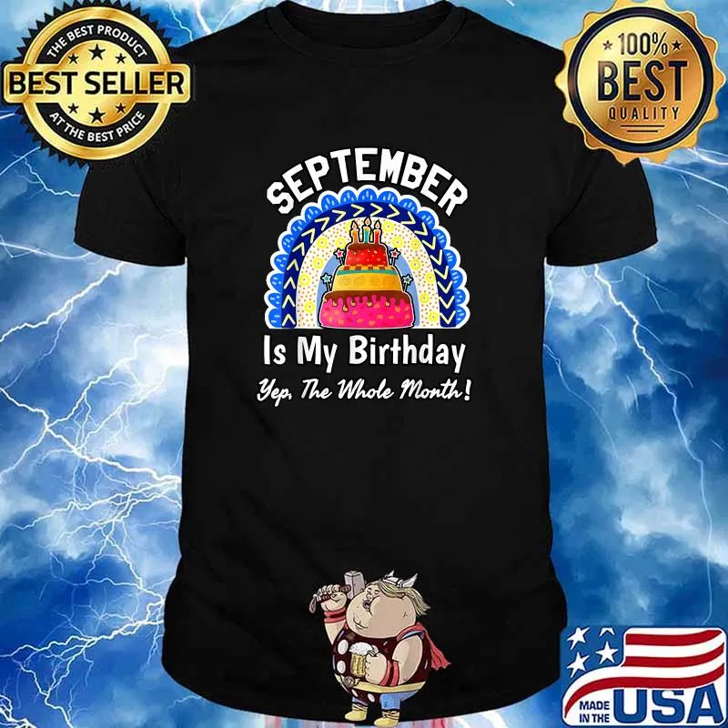September Is My Birthday Yes The Whole Month Rainbow Cake Birthday T-Shirt