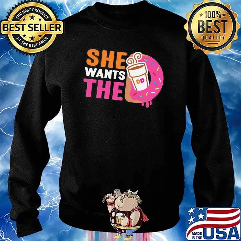 She want the d dunkin donuts s Sweater