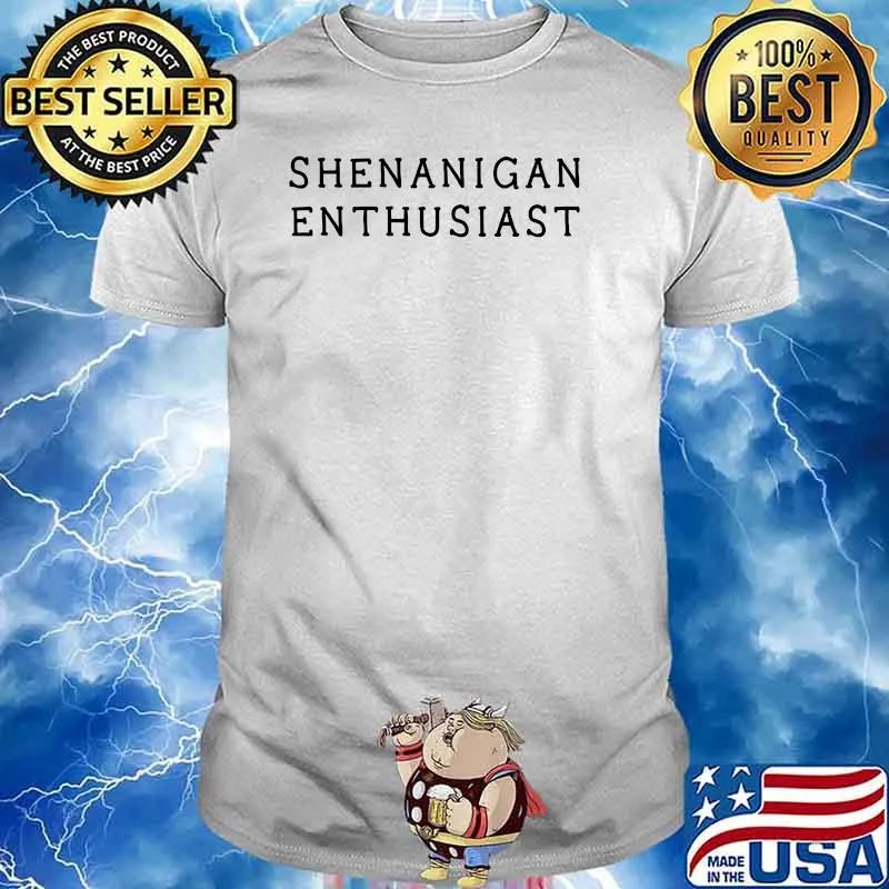 Shenanigan Enthusiast T-Shirt