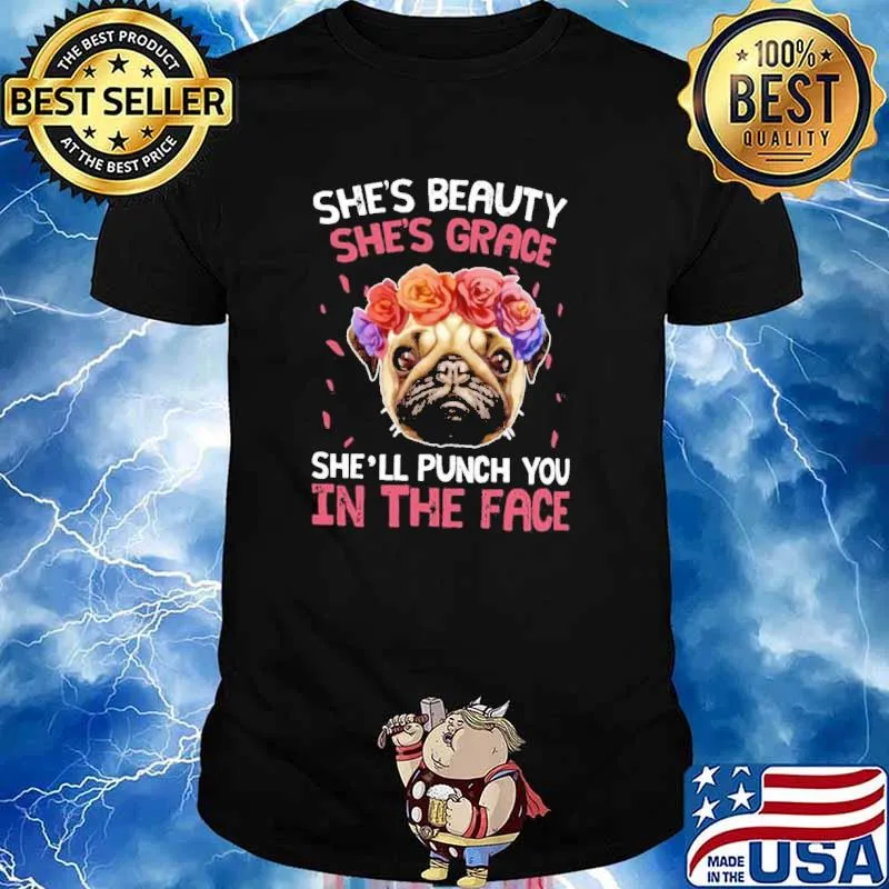Shes beauty shes grace she will punch you in the face dog flower shirt