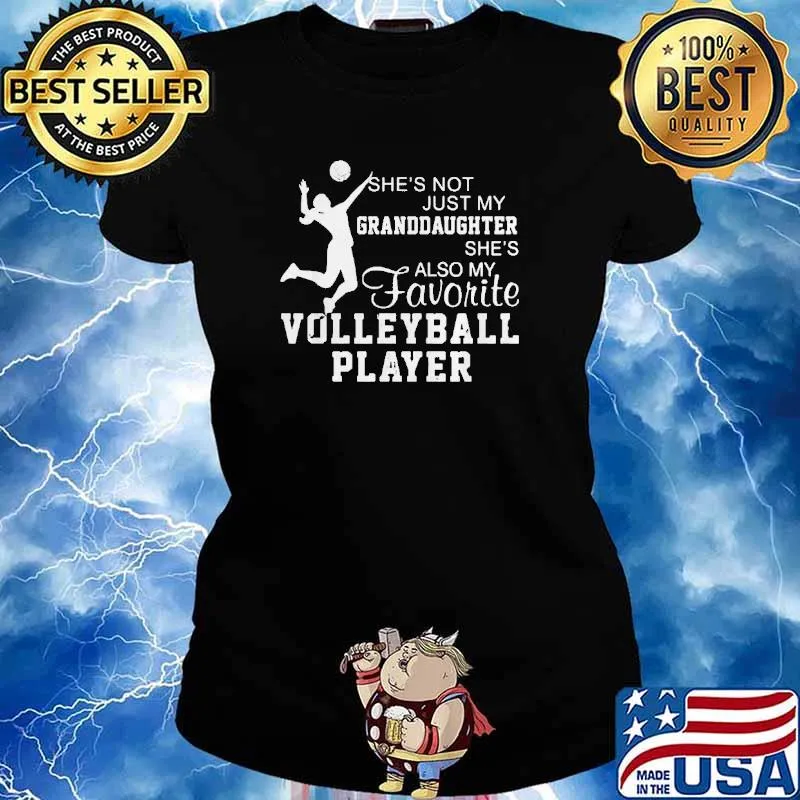 Shes not just my granddaughter shes also my favorite volleyball player s Ladies tee