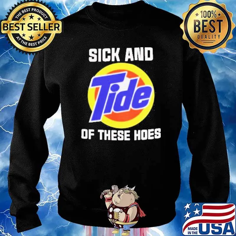 Sick And Tide Of These Hoes Anti Biden Shirt Sweater