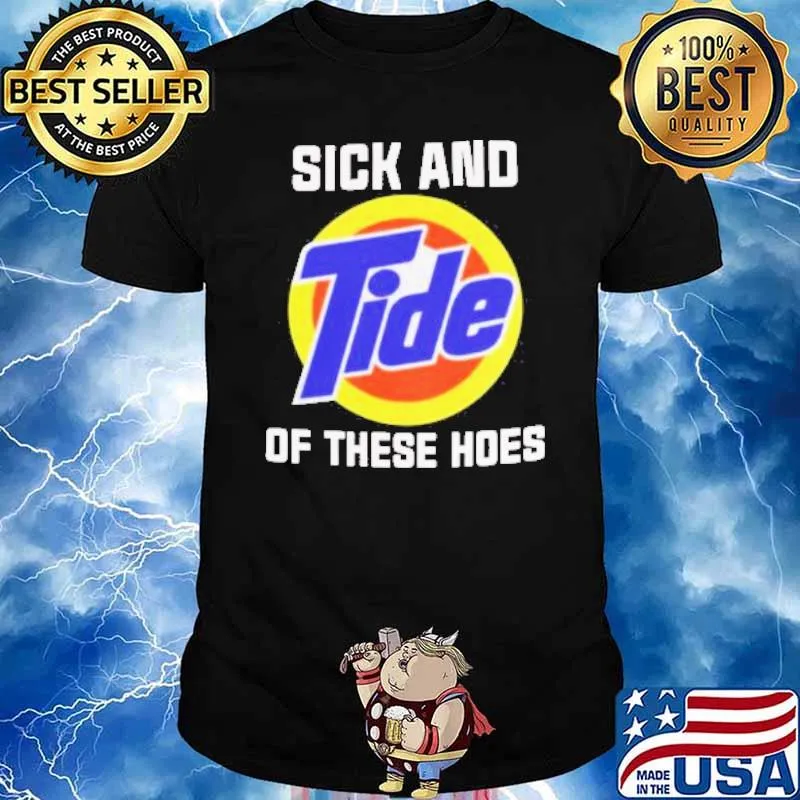 Sick And Tide Of These Hoes Anti Biden Shirt