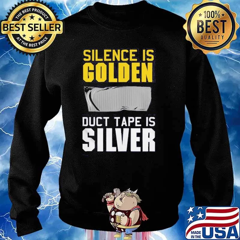 Silence is golden duct tape is silver s Sweater