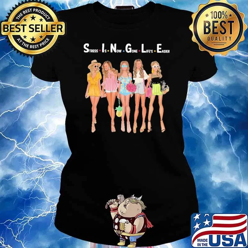 Single Ladies Stress Is Now Gone Life's Easier Shirt Ladies tee