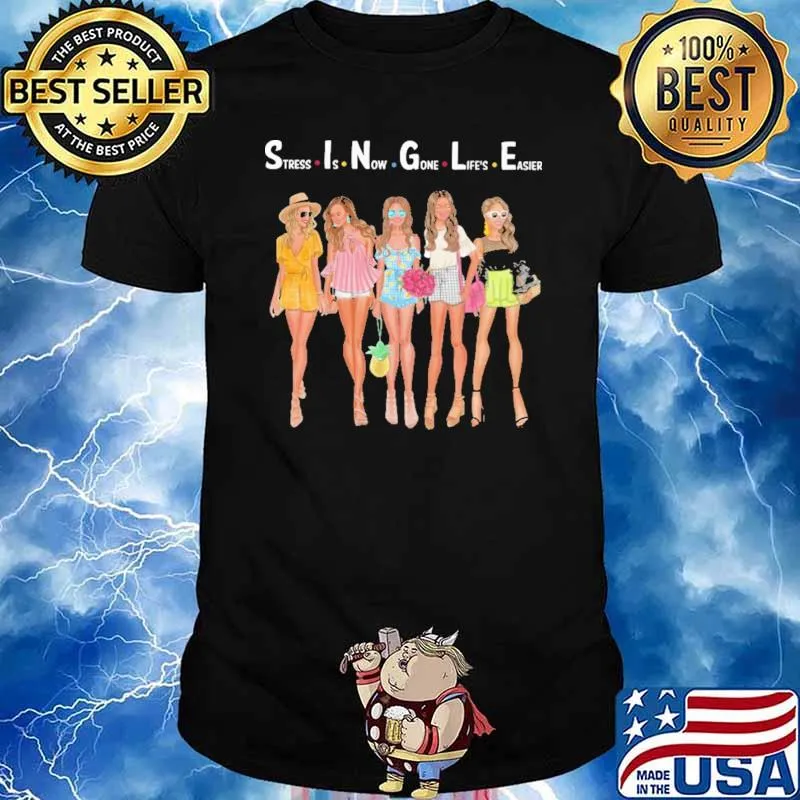 Single Ladies Stress Is Now Gone Life's Easier Shirt
