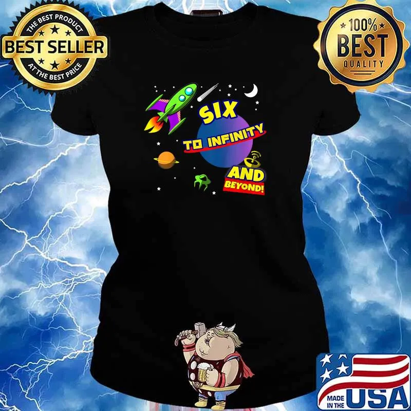 Six To Infinity And Beyond 6th Birthday Space T-Shirt Ladies tee