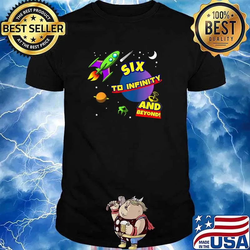 Six To Infinity And Beyond 6th Birthday Space T-Shirt
