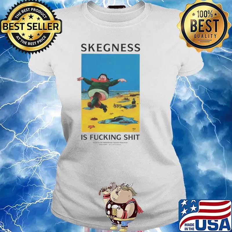 Skegness is fucking shit s Ladies tee