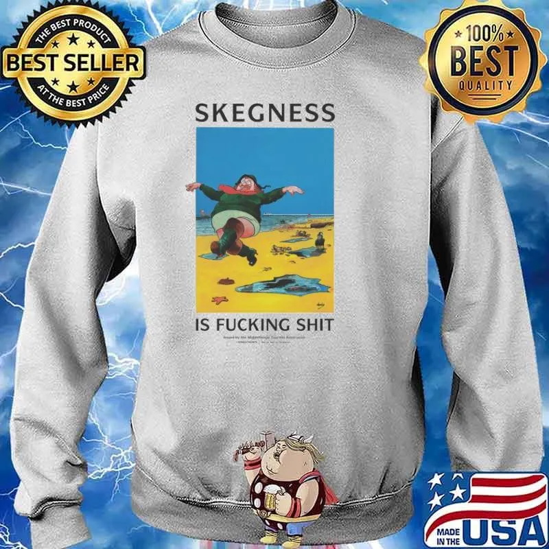 Skegness is fucking shit s Sweater