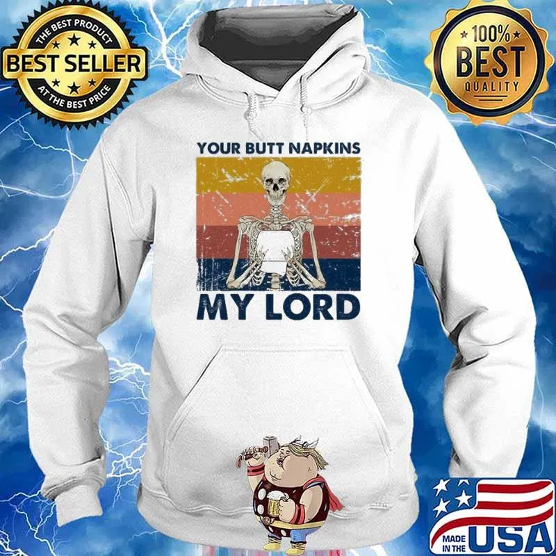 Skeleton your butt napkins my lord Halloween s Hoodie