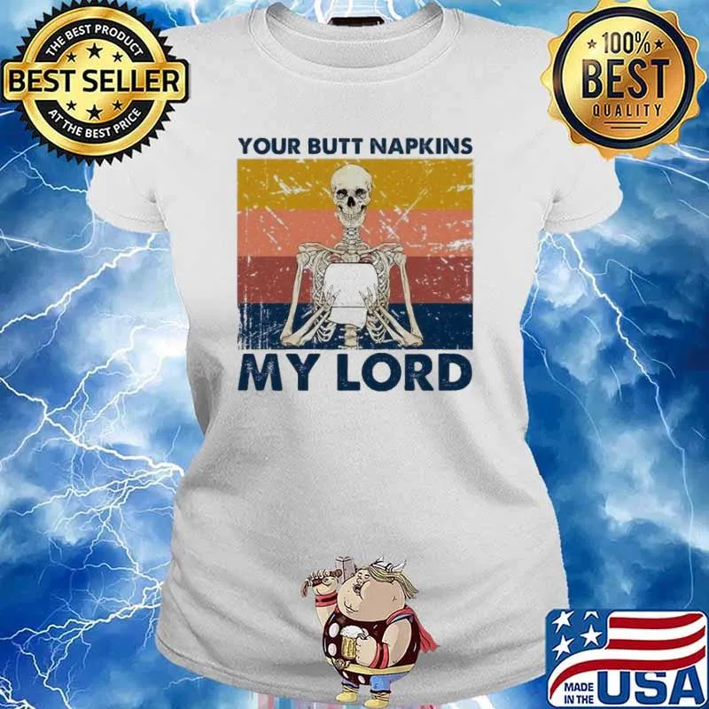 Skeleton your butt napkins my lord Halloween s Ladies tee
