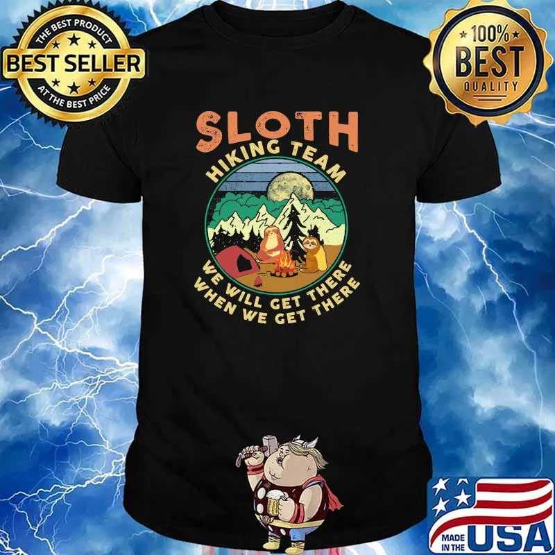 Sloth hiking team we will get there when we get there vintage shirt