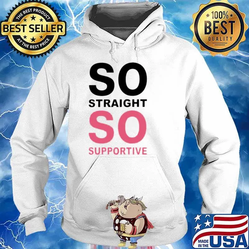 So straight so supportive s Hoodie