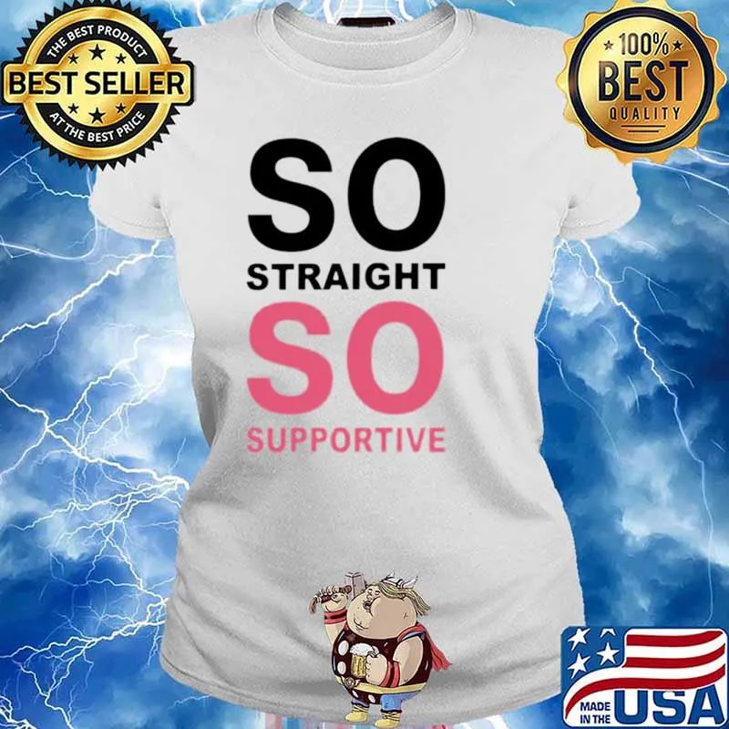 So straight so supportive s Ladies tee
