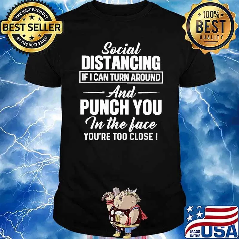Social Distancing If I Can Turn Around And Punch You Shirt
