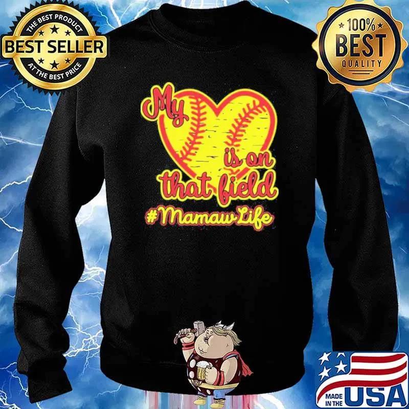 Softball My Heart Is On That Field Mamaw Life Shirt Sweater