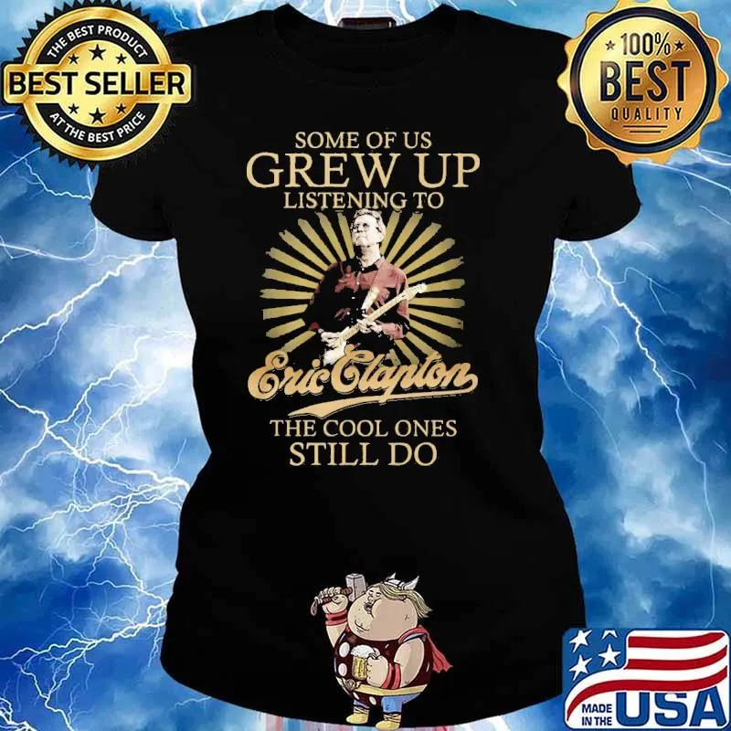 Some of us grew up listening to Eric Clapton the cool ones still do s Ladies tee